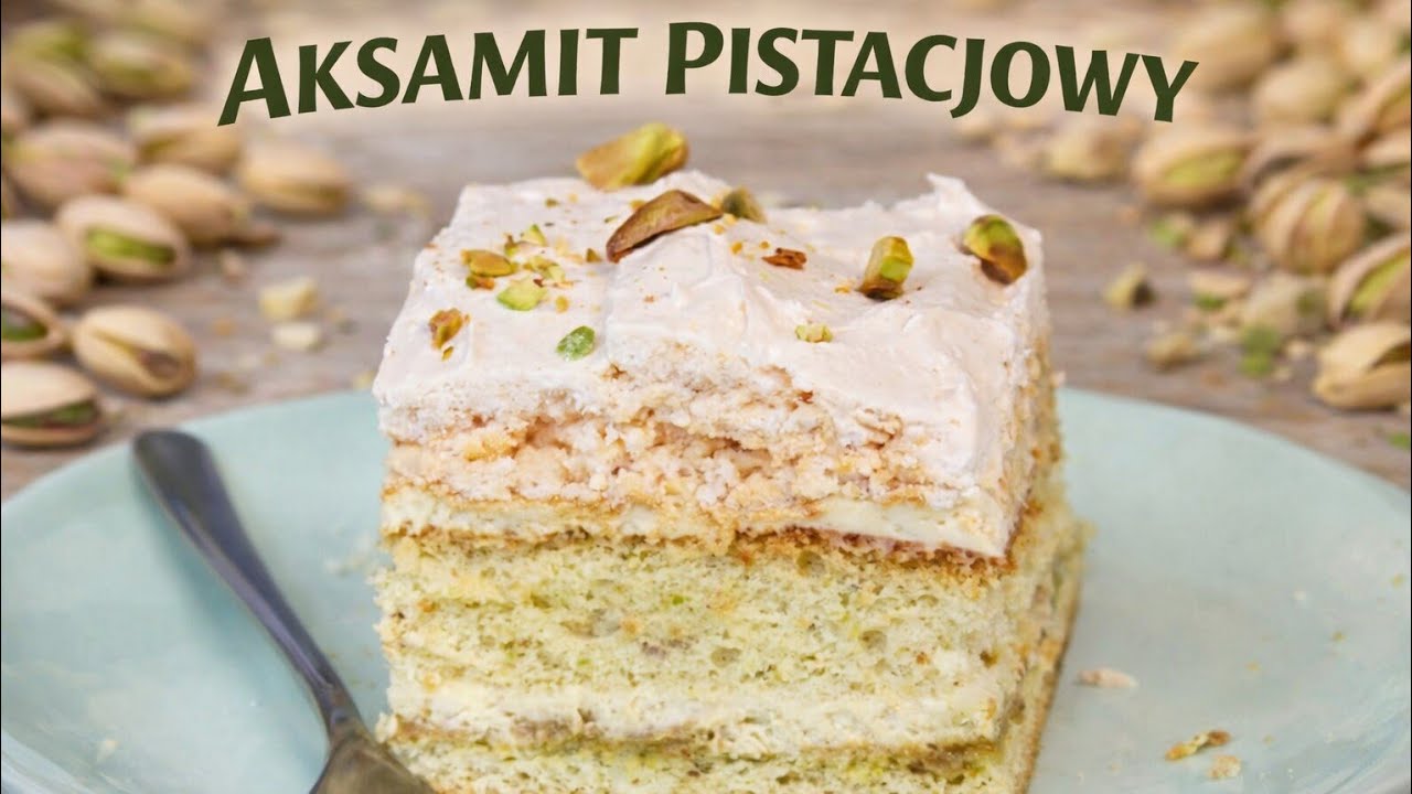 PRZEPIS NA PRZEPYSZNE CIASTO - AKSAMIT PISTACJOWY