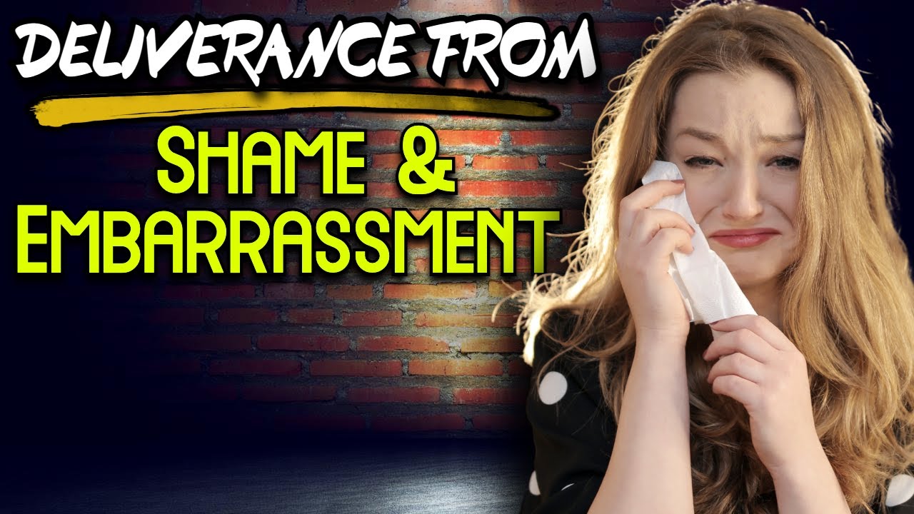 Cast Out Demons Of Shame | Embarrassment | Guilt