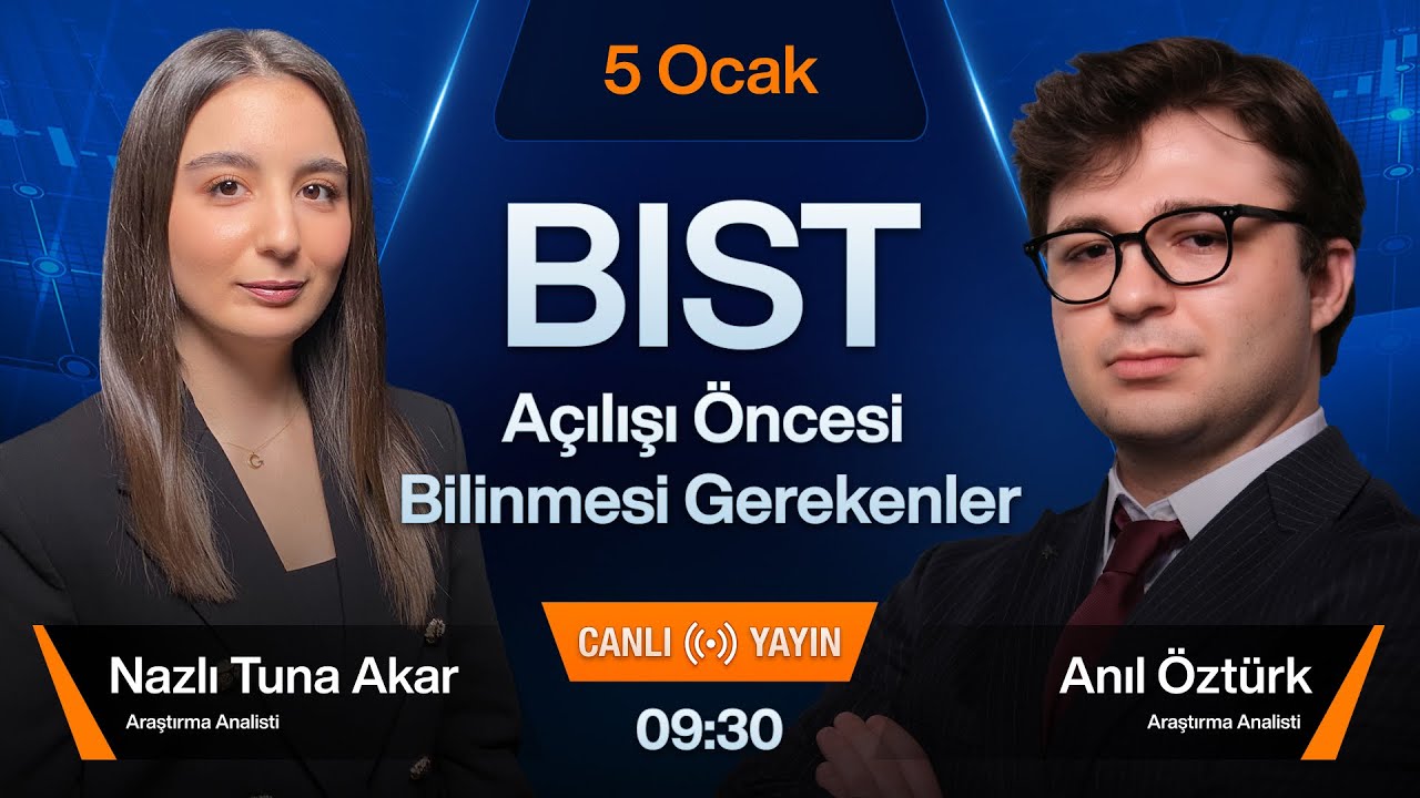 5 Ocak 09:30 | BIST A&ccedil;ılışı &Ouml;ncesi Bilinmesi Gerekenler