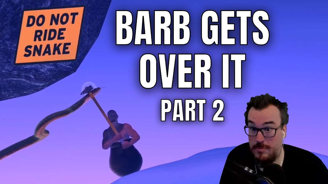 What a nice snake - Barb Plays Bennett Foddy's Getting Over It Part 2