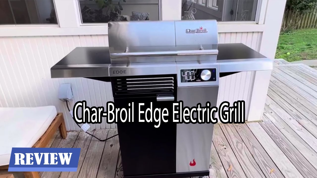 Char-Broil Edge All Electric Grill Review - See before you buy!