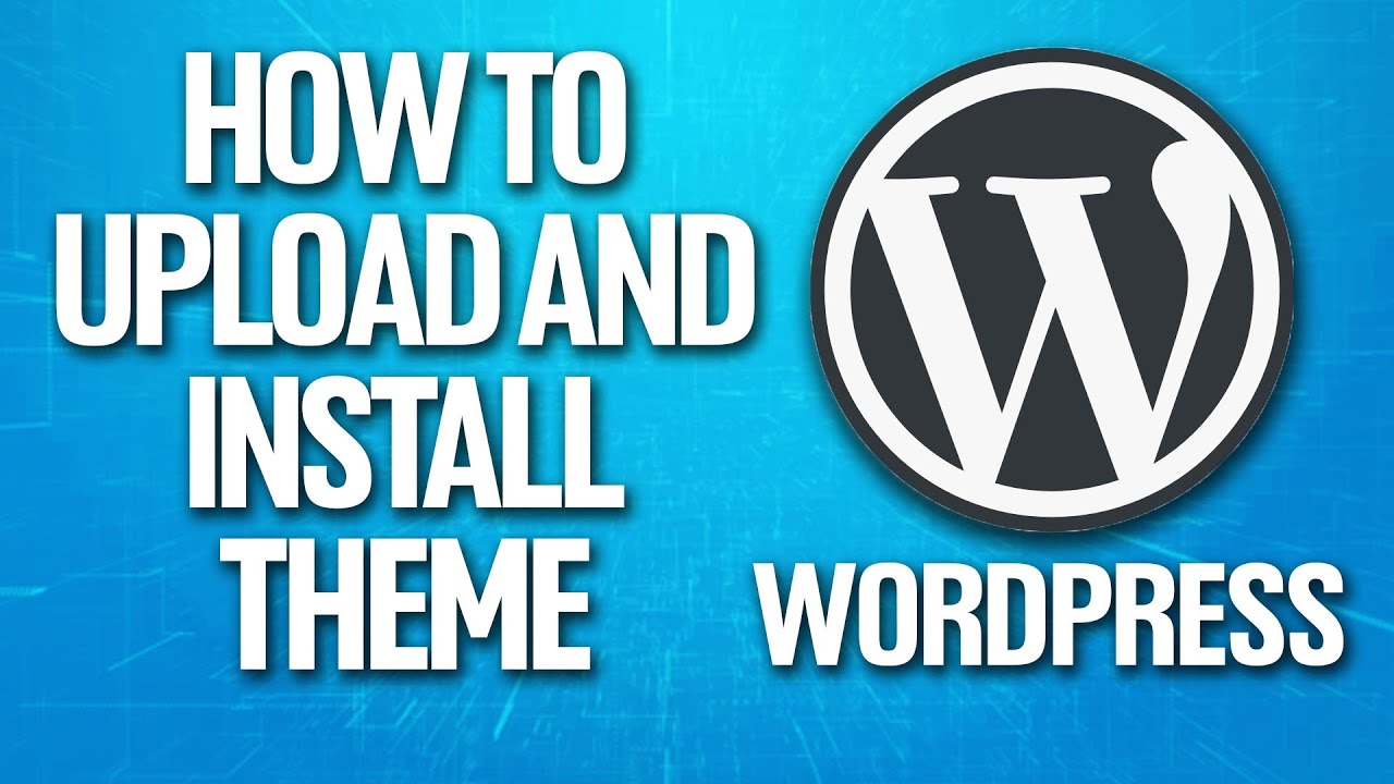 How To Upload And Install Theme In Wordpress Tutorial