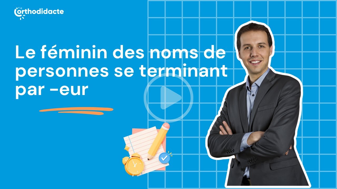Le féminin des noms de personnes se terminant par -eur - Orthodidacte.com
