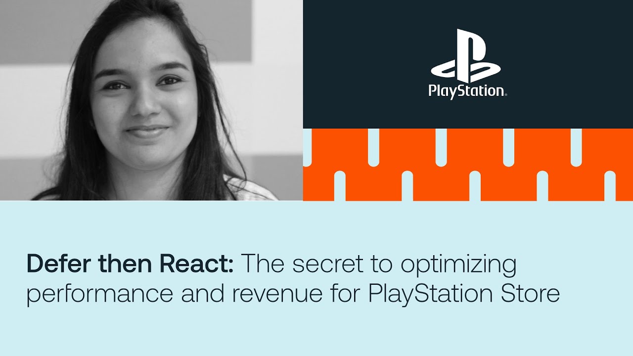 Defer then React: The secret to optimizing performance and revenue for PlayStation Store
