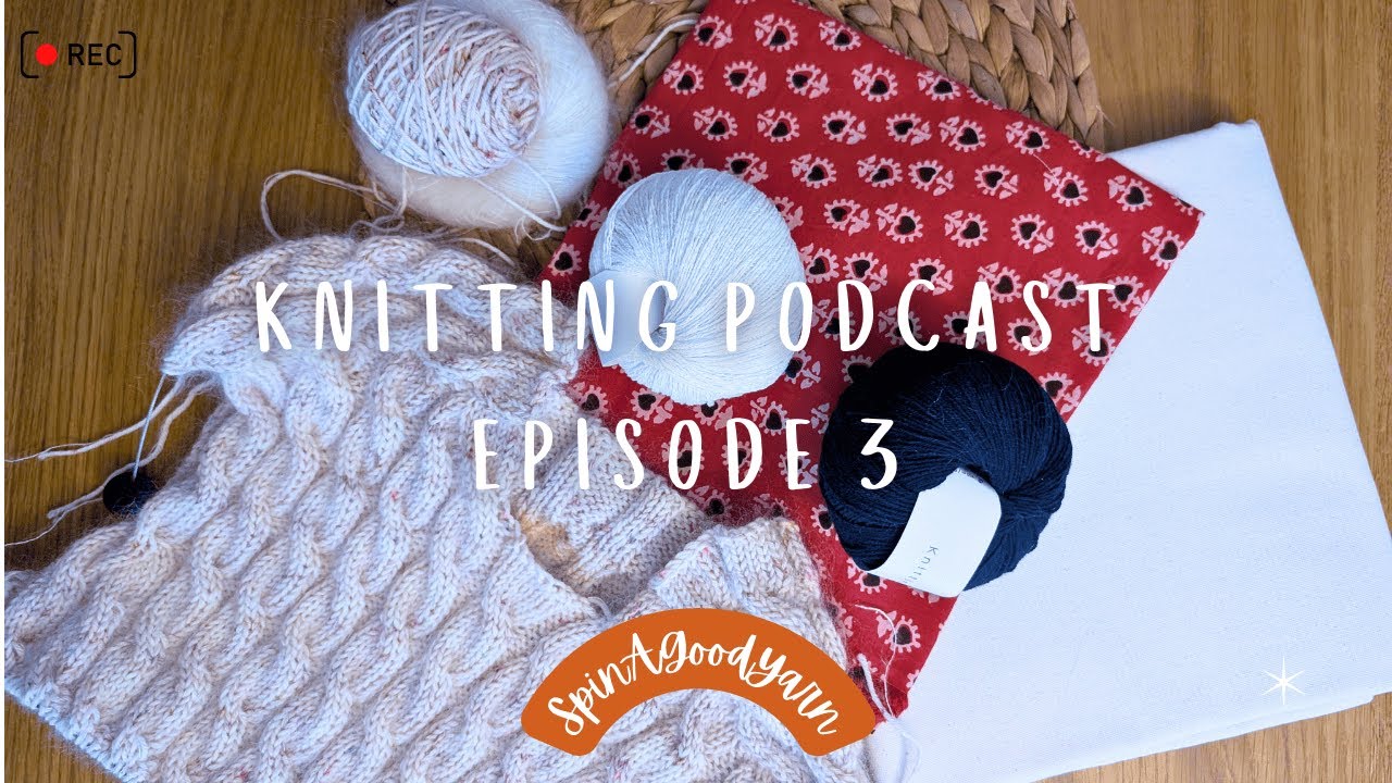 Knitting Podcast: Ep 3 │Self Striping Yarn, Slip Stitches and Basic Sewing