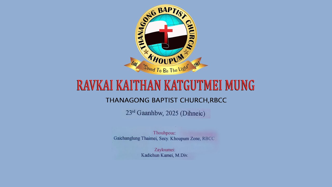 RAVKAI KAITHAN KATGUTMEI MUNG||THANAGONG BAPTIST CHURCH,RBCC
