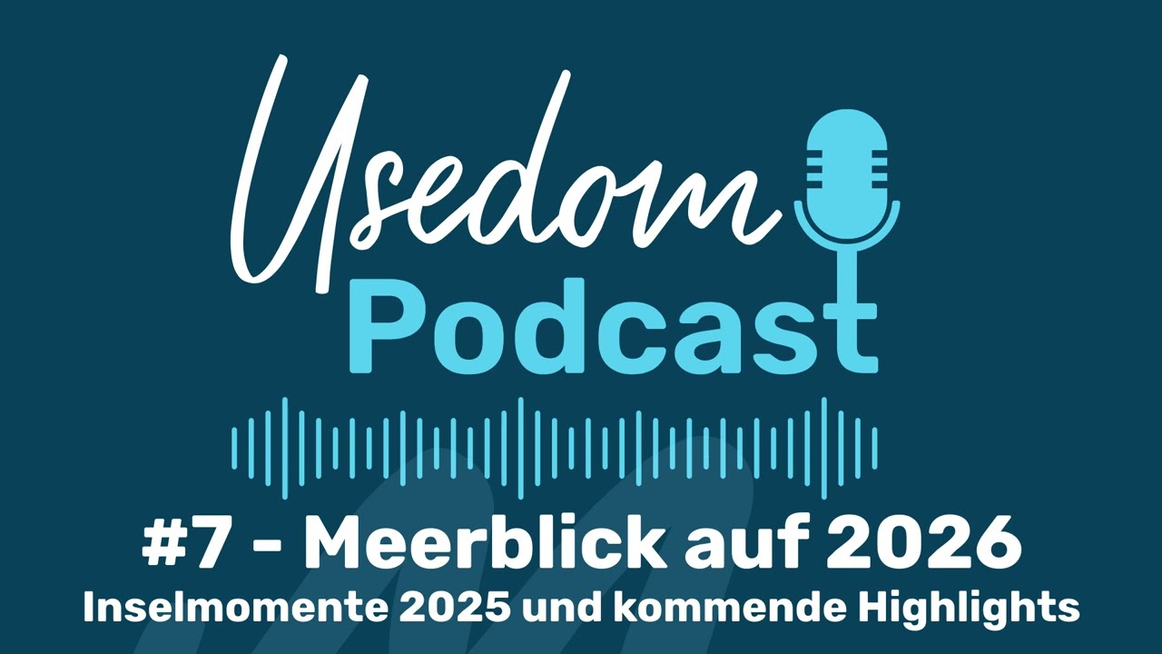 Usedom-Podcast - Folge 7: Meerblick auf 2026: Inselmomente 2025 und kommende Highlights