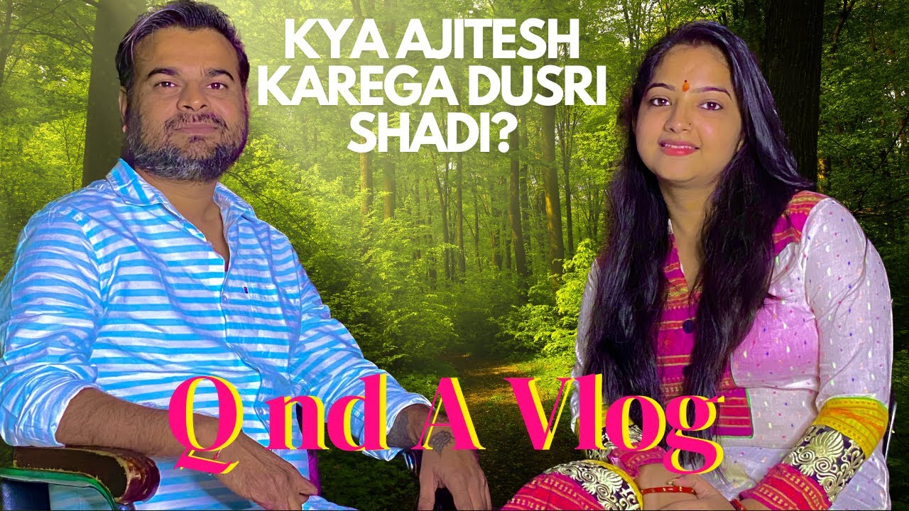 Ajitesh karega dusri shadi???? Q Nd A Vlog 74