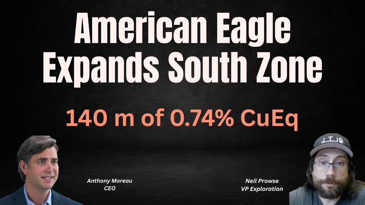 Компания American Eagle расширяет южную зону: 140 м с содержанием 0,74% CuEq | Вебинар с Энтони М...