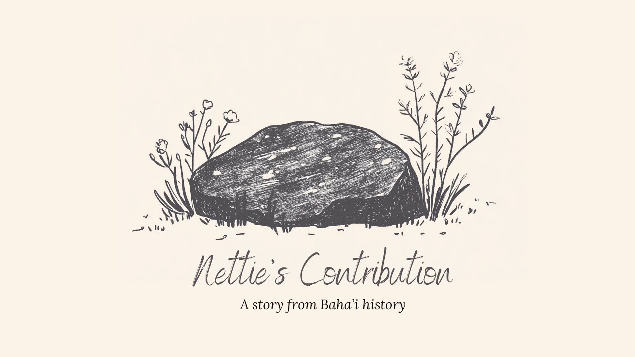 Nettie's Contribution - a Story from Baha'i History