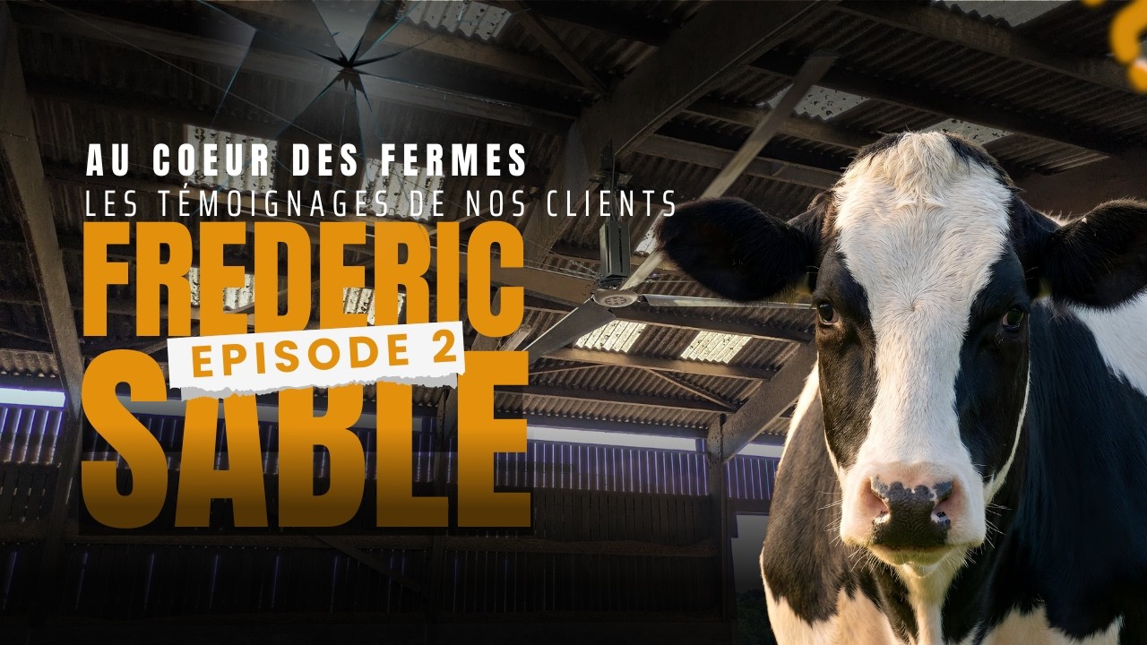 Au coeur des fermes : les témoignages de nos clients. Episode 2 : Frédéric Sablé (61)
