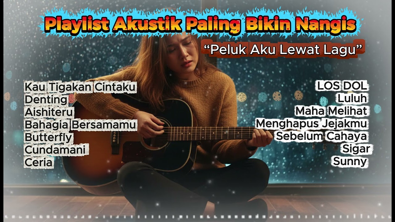 Playlist Akustik Paling Bikin Nangis 🎸 Lagu Galau, Cinta & Kehilangan Terpopuler 2026