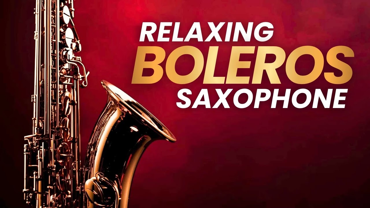 Música Latina en Saxofón – Boleros Relajantes