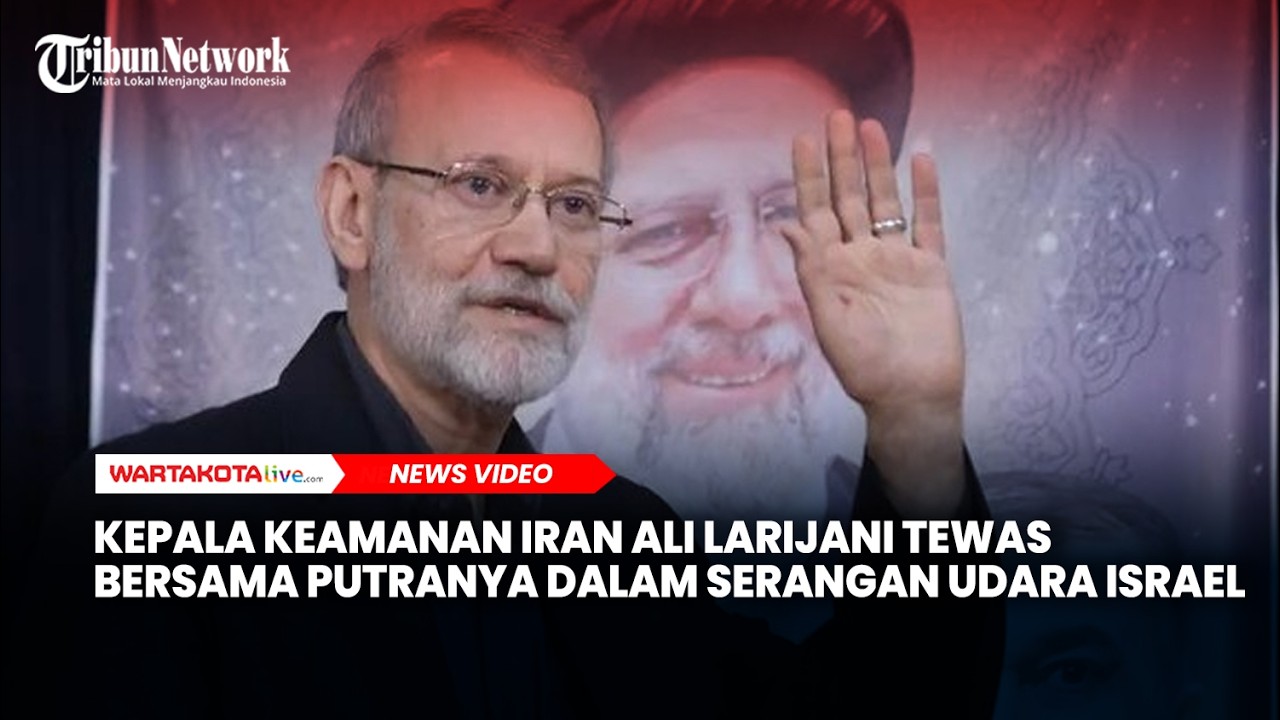 Kepala Keamanan Iran Ali Larijani Tewas bersama Putranya dalam Serangan Udara Israel