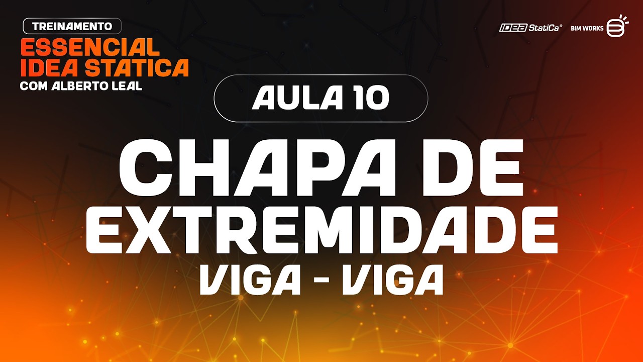 Chapa de Extremidade Viga - VIga - Aula 10 | Treinamento Essencial IDEA StatiCa