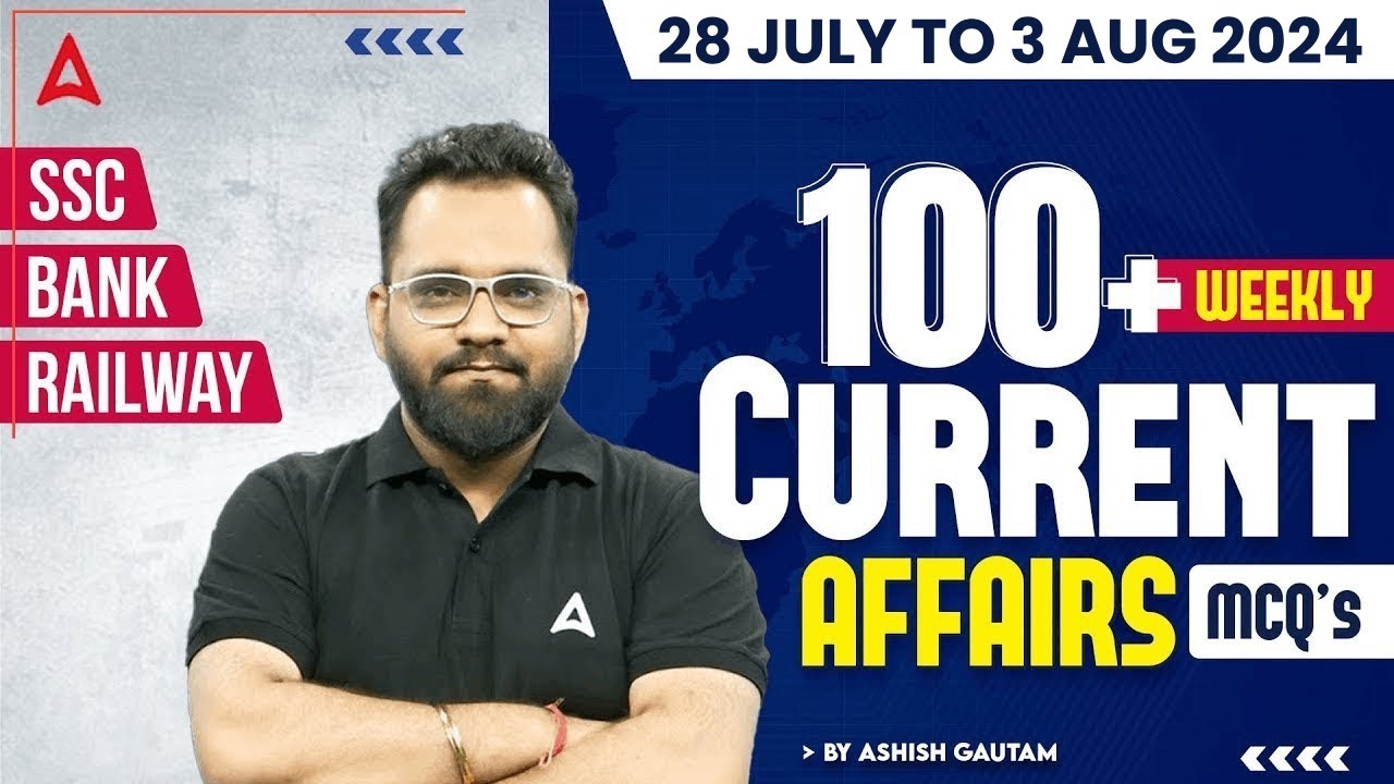WEEKLY CURRENT AFFAIRS 2024 (28 July to 3 Aug) | Current Affairs for Bank, SSC & Railway Exams