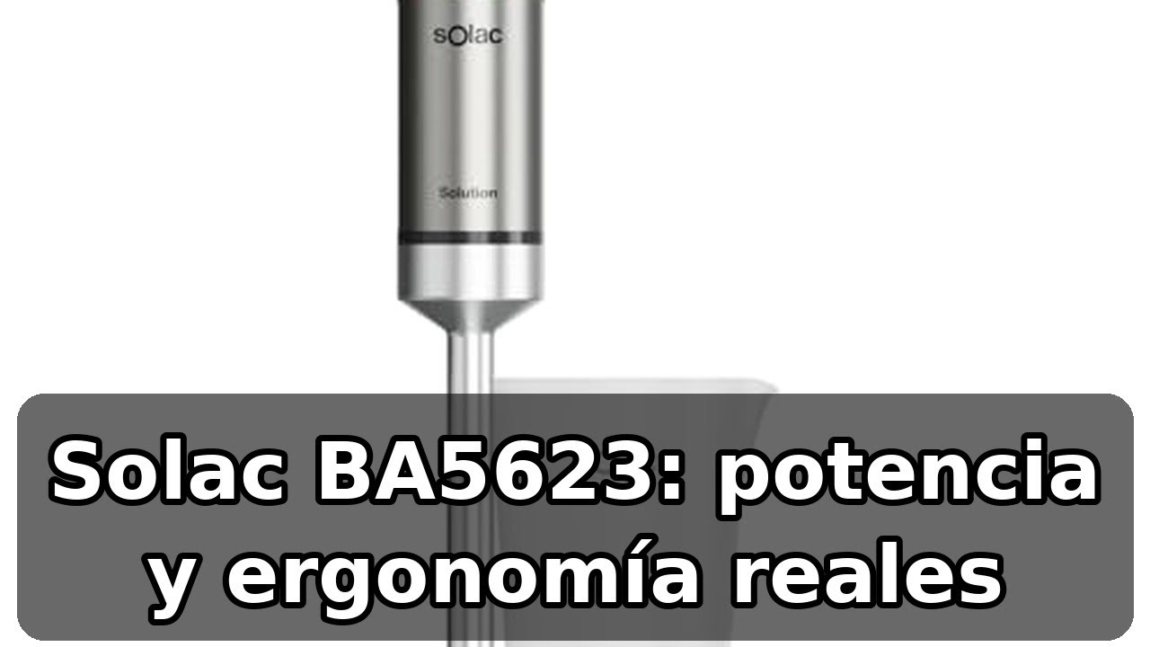 Review completa de la Solac BA5623 Batidora de Mano: potencia 1500W y ergonomía