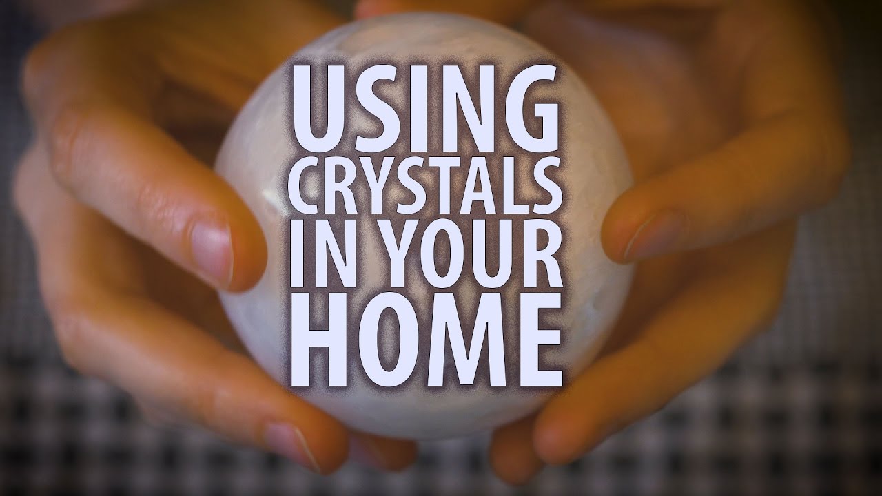 USING CRYSTALS IN YOUR HOME