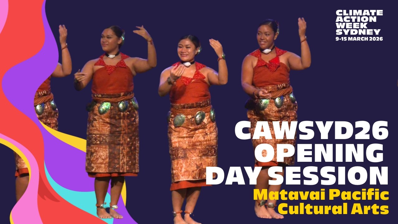 Climate Action Week Sydney 2026 - Matavai Pacific Cultural Arts Performance