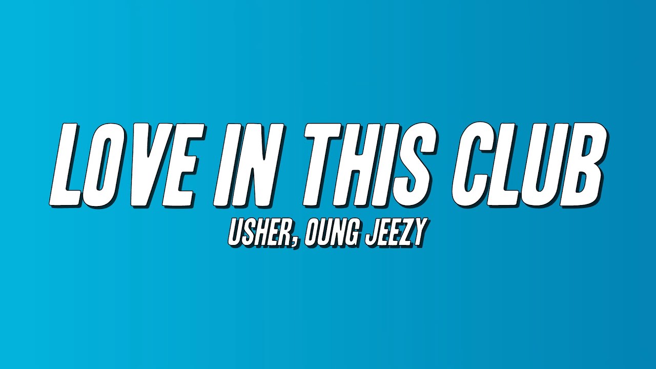 Usher - Love in This Club ft. Young Jeezy (Lyrics)