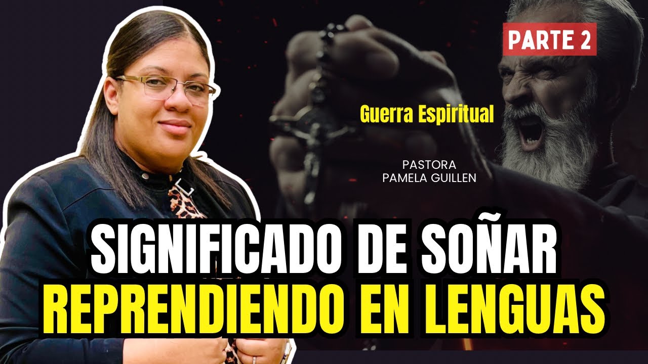 Significado de Soñar Reprendiendo en Lenguas // Pastora Pamela Guillén