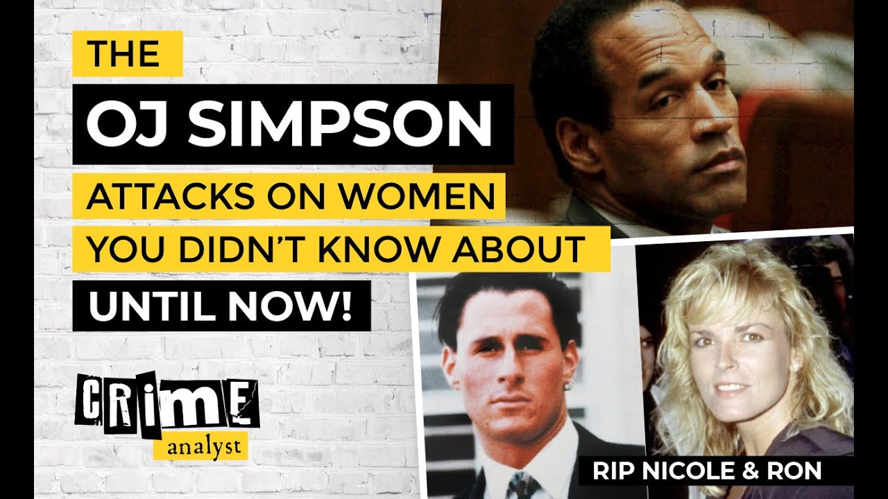 The O.J. Simpson Attacks On Women You Didn’t Know About - Until Now