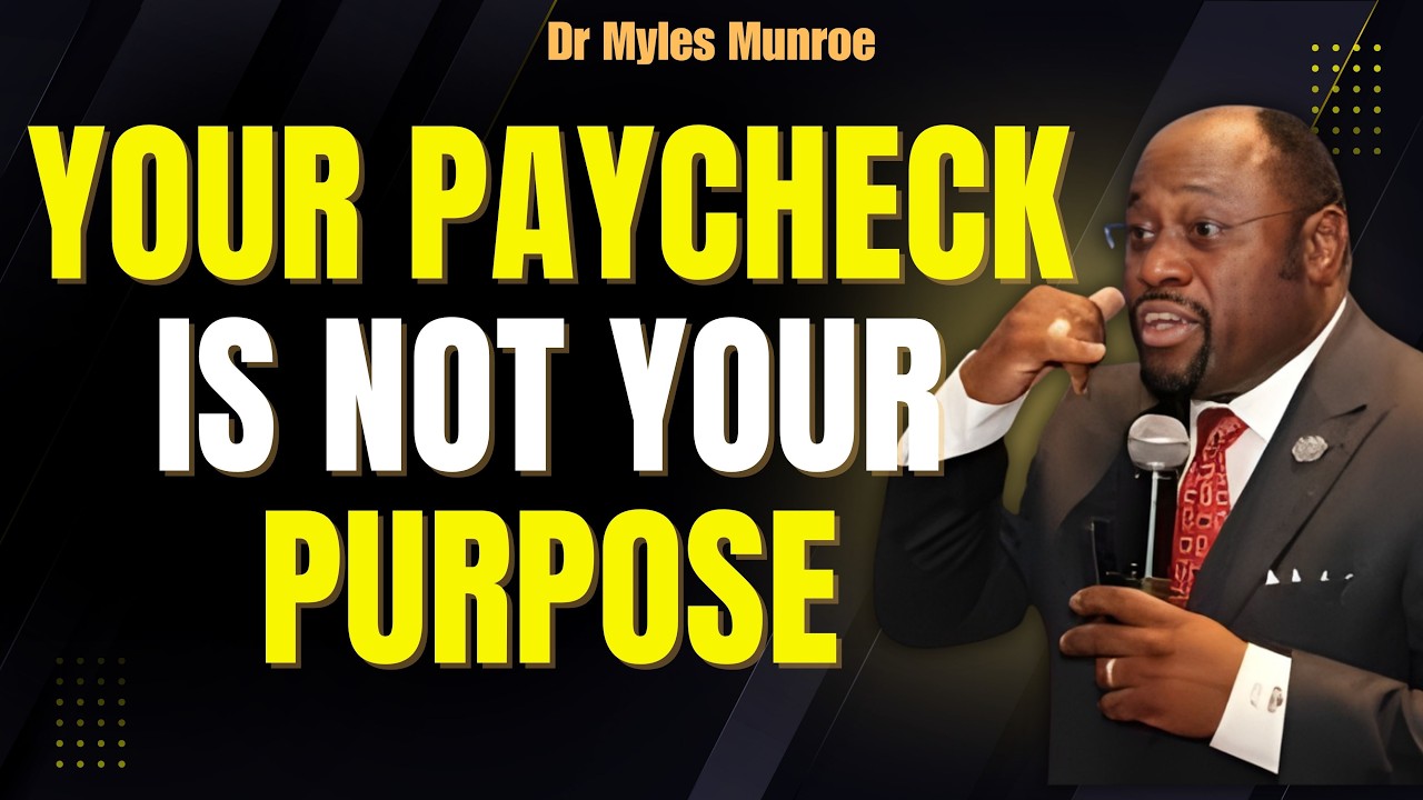 PAYCHECK vs PURPOSE: The SHOCKING Difference Between Your JOB & Your ASSIGNMENT | Myles Munroe