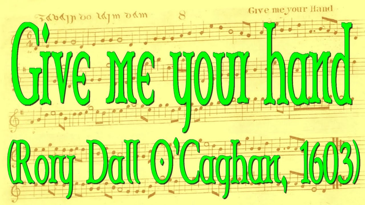 Give me your hand (Attr. Rory Dall O'Caghan, 1603)