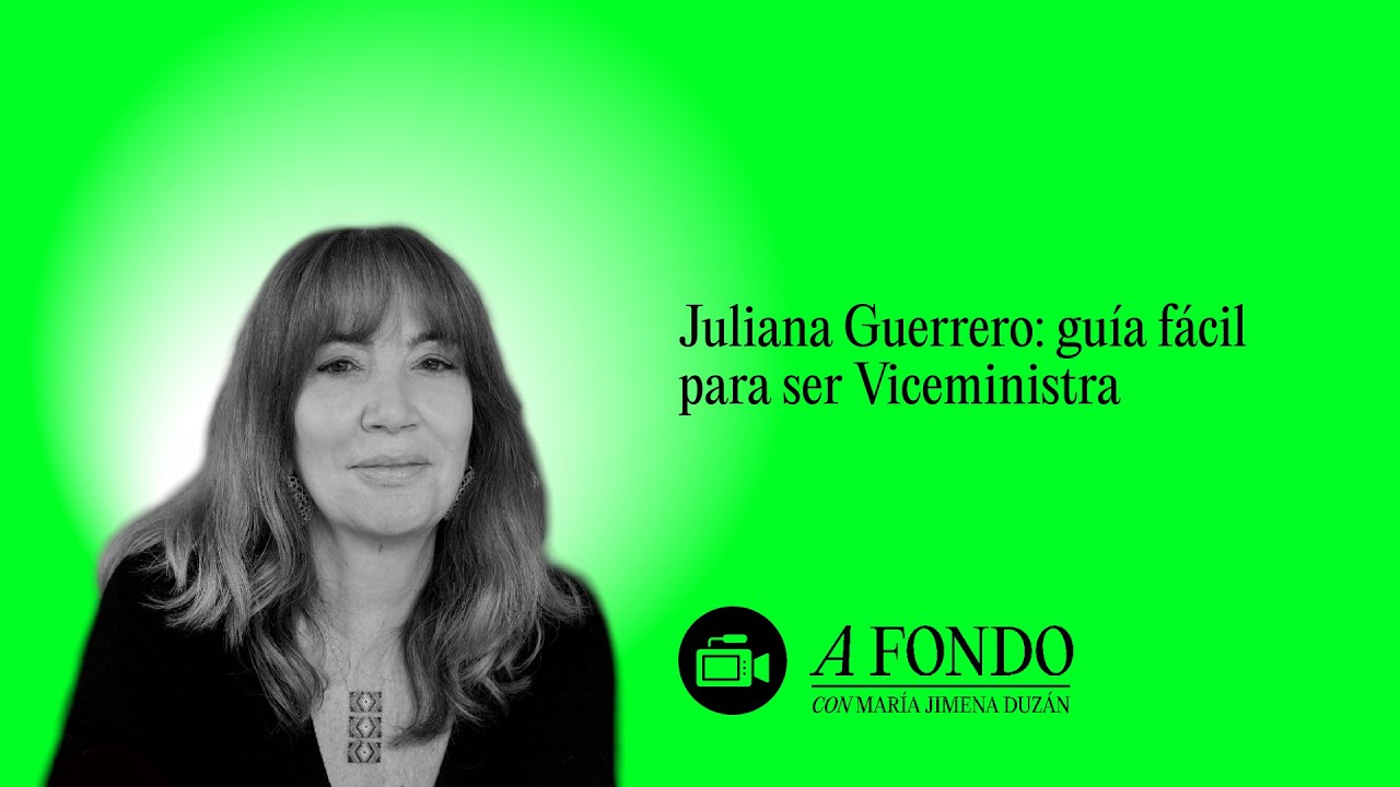 Juliana Guerrero: guía fácil para ser Viceministra