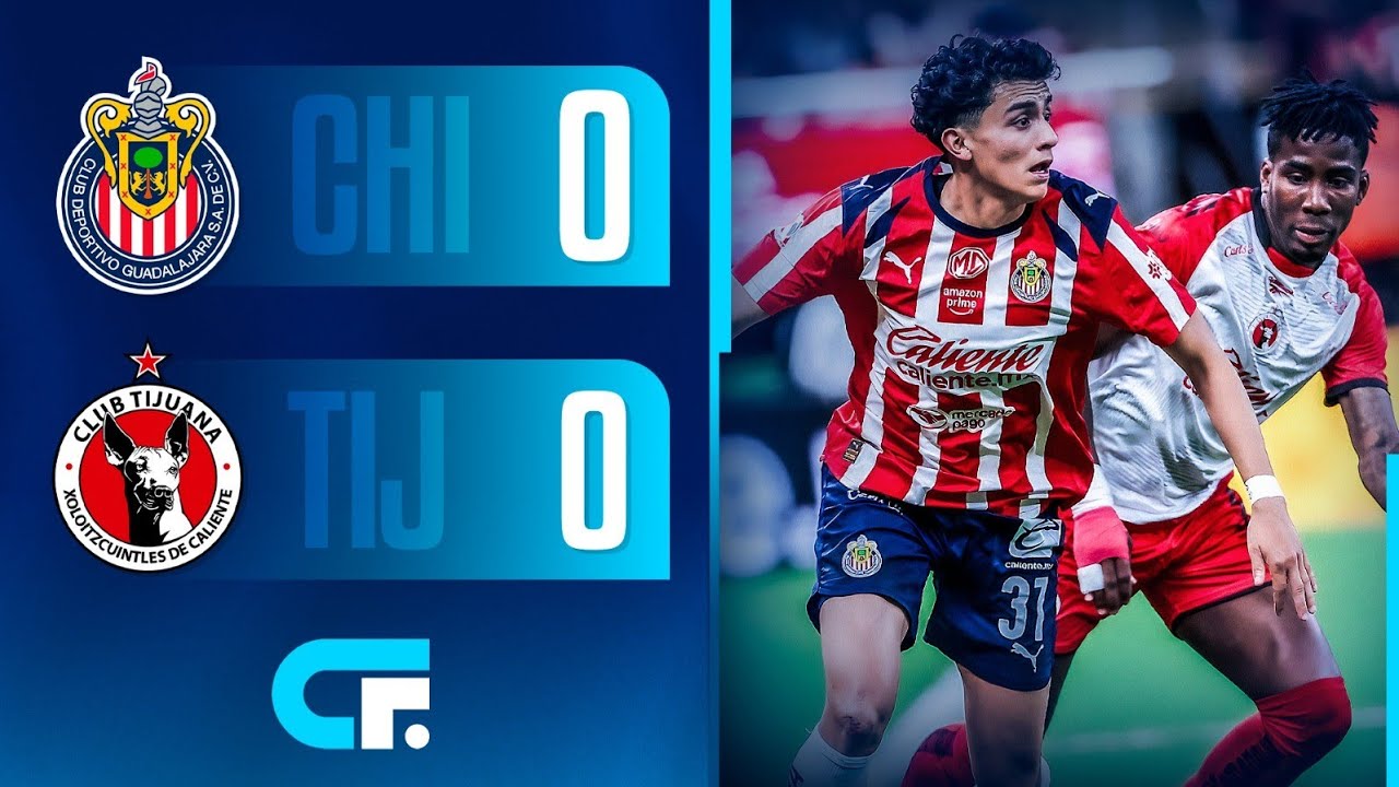 ✅ CHIVAS de GUADALAJARA empat&oacute; 0-0 ante XOLOS de TIJUANA y qued&oacute; SEGUNDO en la LIGA MX