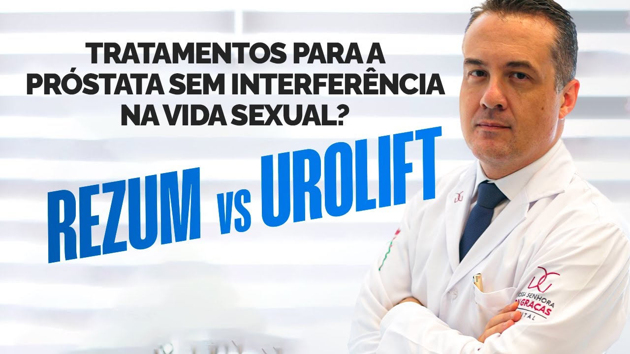 Tratamentos para a próstata sem interferência na vida sexual?  REZUM vs. UROLIFT