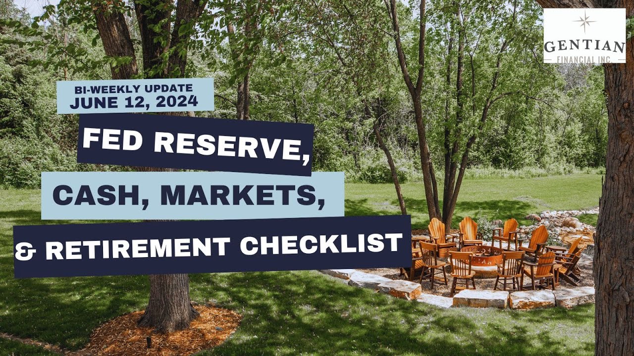 Fed Reserve, Cash, Markets, & Retirement Checklist - Jun. 12, 2024