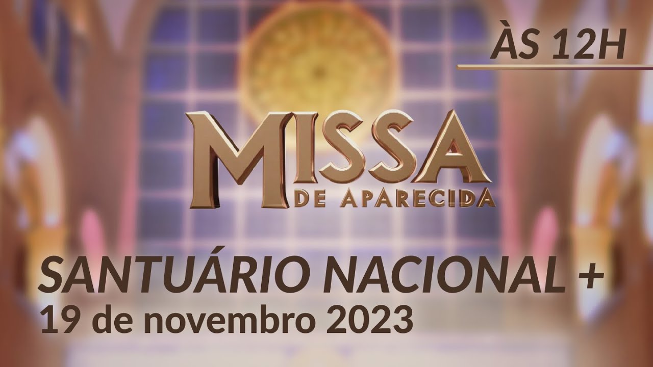 Missa | Santuário Nacional de Aparecida 12h 19/11/2023
