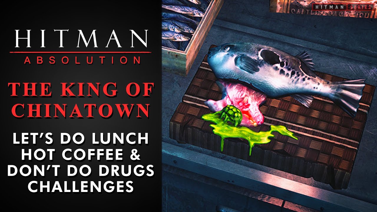 Hitman: Absolution - The King of Chinatown - Let's Do Lunch, Hot Coffee & Don't Do Drugs Challenges