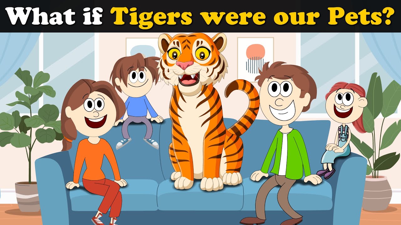 What if Tigers were our Pets? + more videos | #aumsum #kids #children #education #whatif