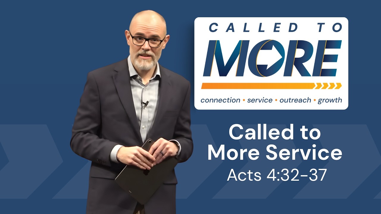 Called to More Service (Acts 4:32-37)