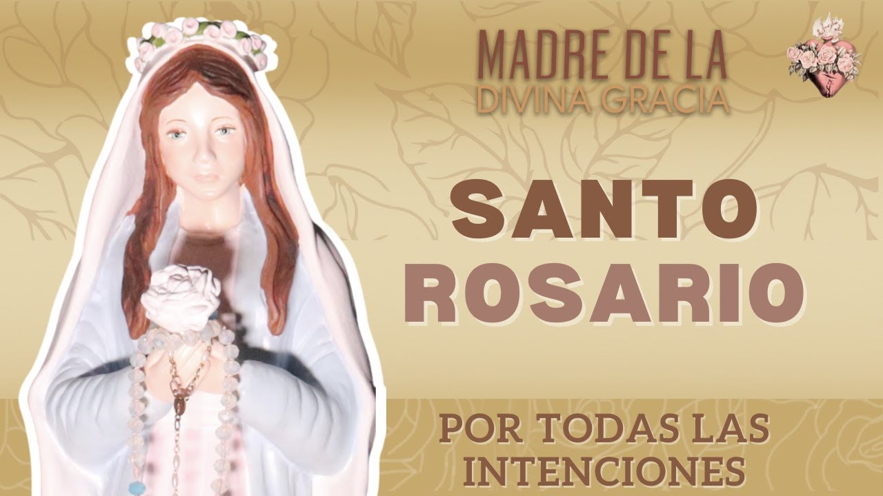 RECEMOS POR TODAS LAS INTENCIONES - SANTO ROSARIO