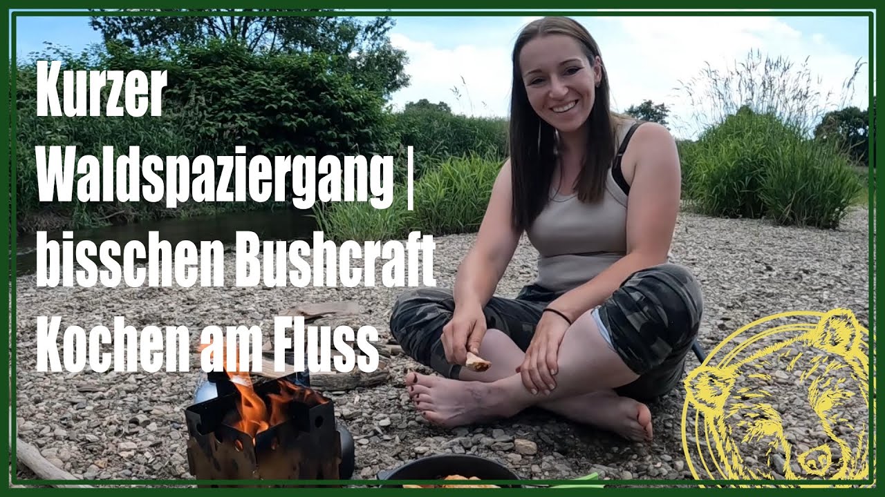 Kurzer Waldspaziergang | bisschen Bushcraft und Kochen am Fluss.