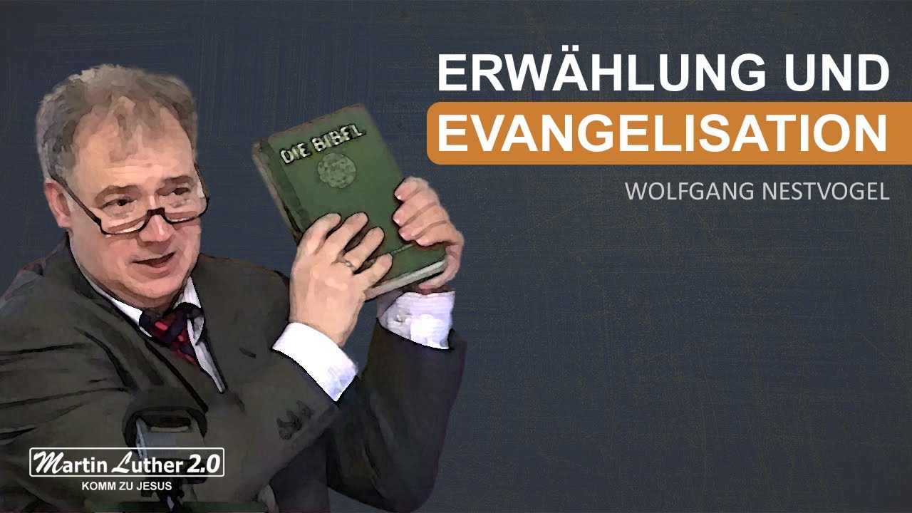 Wolfgang Nestvogel - Erwählung und Evangelisation