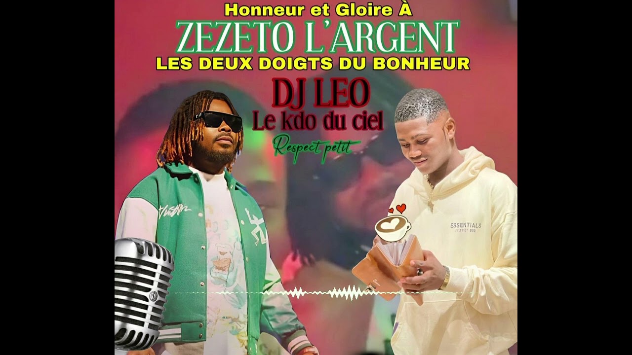 DJ LEO  HONNEUR ET GLOIRE A ZEZETO L'ARGENT LES DEUX DOIGTS DU BONHEUR