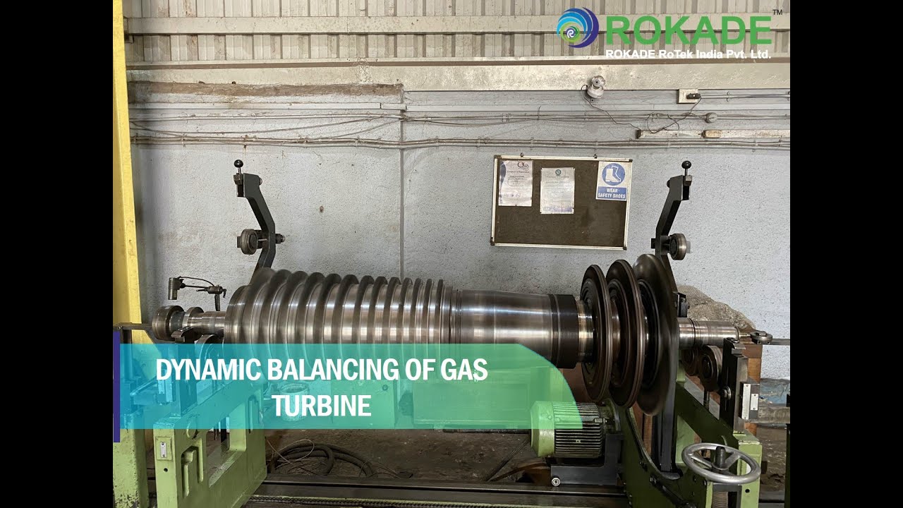 Dynamic Balancing of Gas Turbine Rotor - ROKADE Group