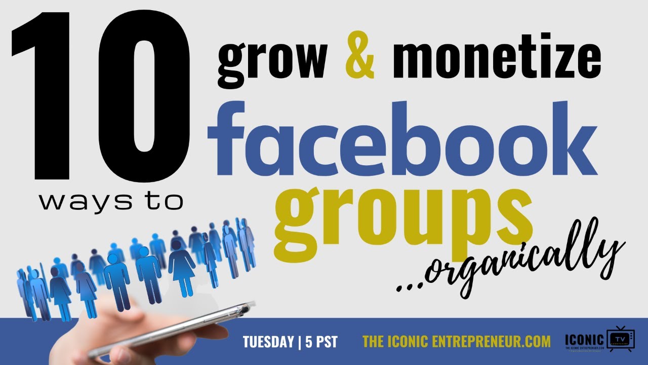 10 Ways To Grow & Monetize Facebook Groups..Organically