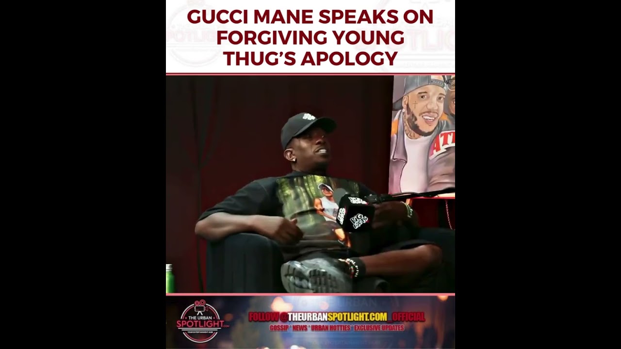Gucci Mane SPEAKS on Forgiving Young Thug&rsquo;s Apology