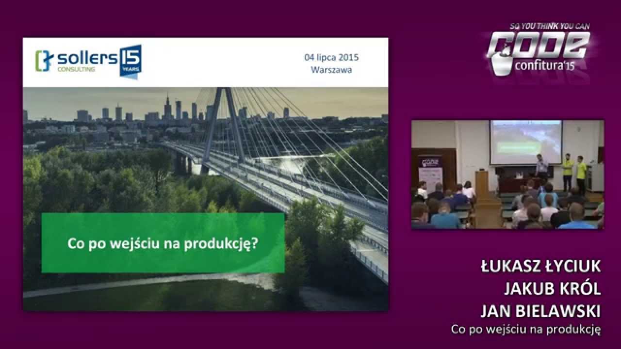 2015 - Łukasz Łyciuk & Jakub Król & Jan Bielawski - Co po wejściu na produkcję?