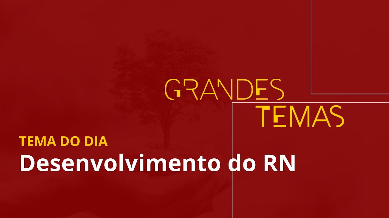 Grandes Temas | Desenvolvimento do RN