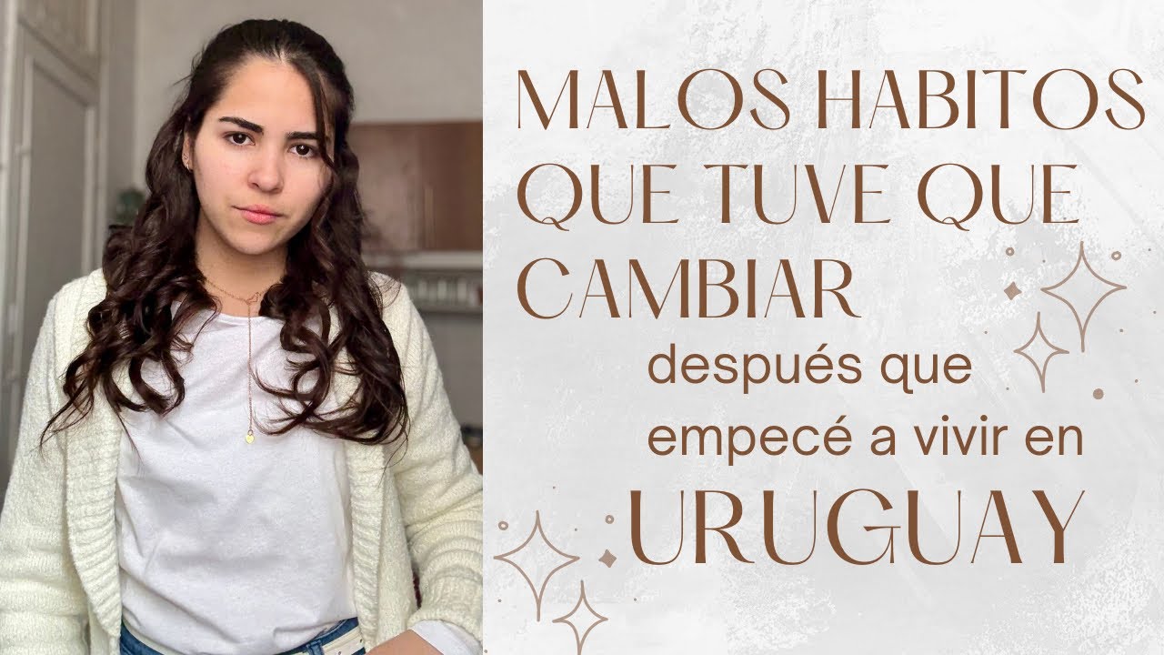 Malos hábitos de Cuba que tuve que cambiar después que empecé a vivir en Uruguay. 