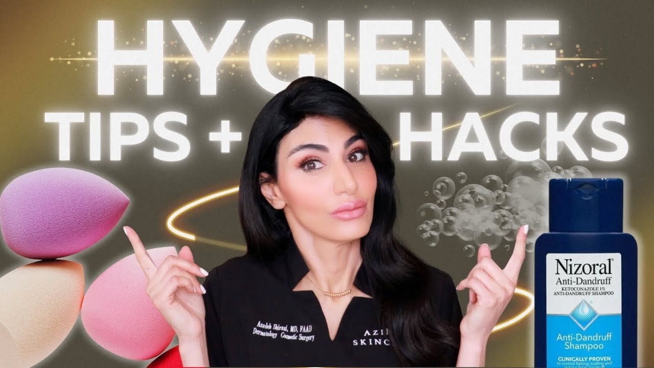 HYGIENE 101: Dermatologist Tips & Hacks