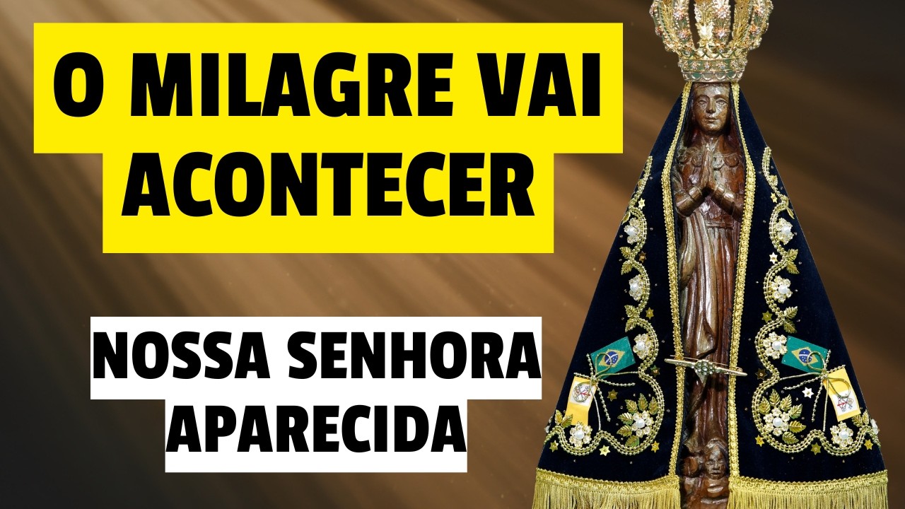 A VIRADA DE CHAVE: Depois desta Oração de Nossa Senhora Aparecida, sua Vida Muda hoje!
