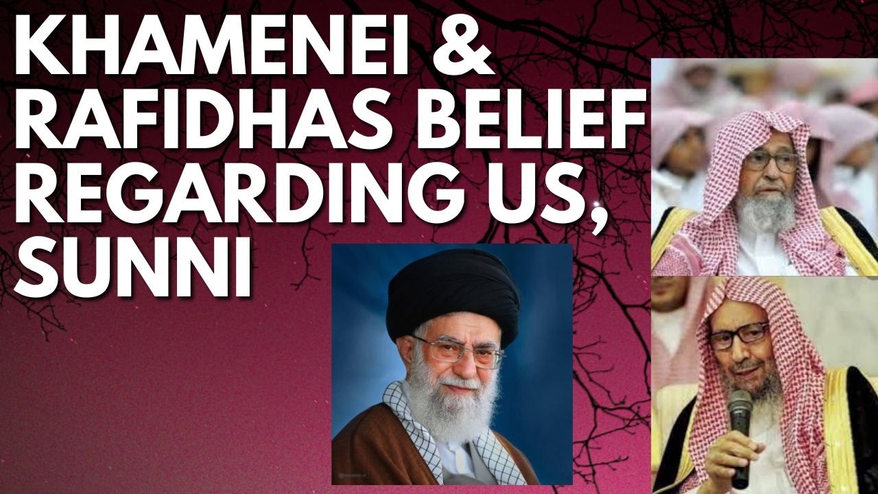 KHAMENEI & RAFIDHAS BELIEF regarding US, SUNNI - Sheikh Salih al Luhaydan & Salih al Fawzan