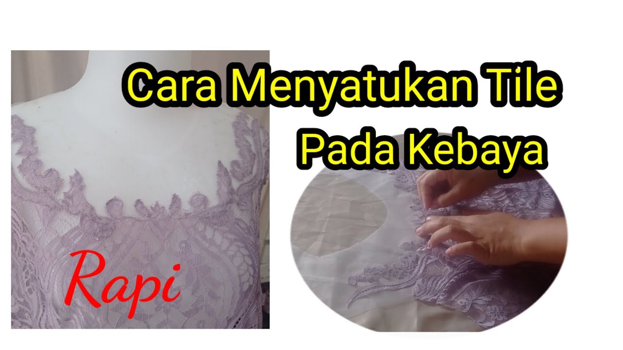 Cara Menyatukan Tile Pada Kebaya Dengan Rapi